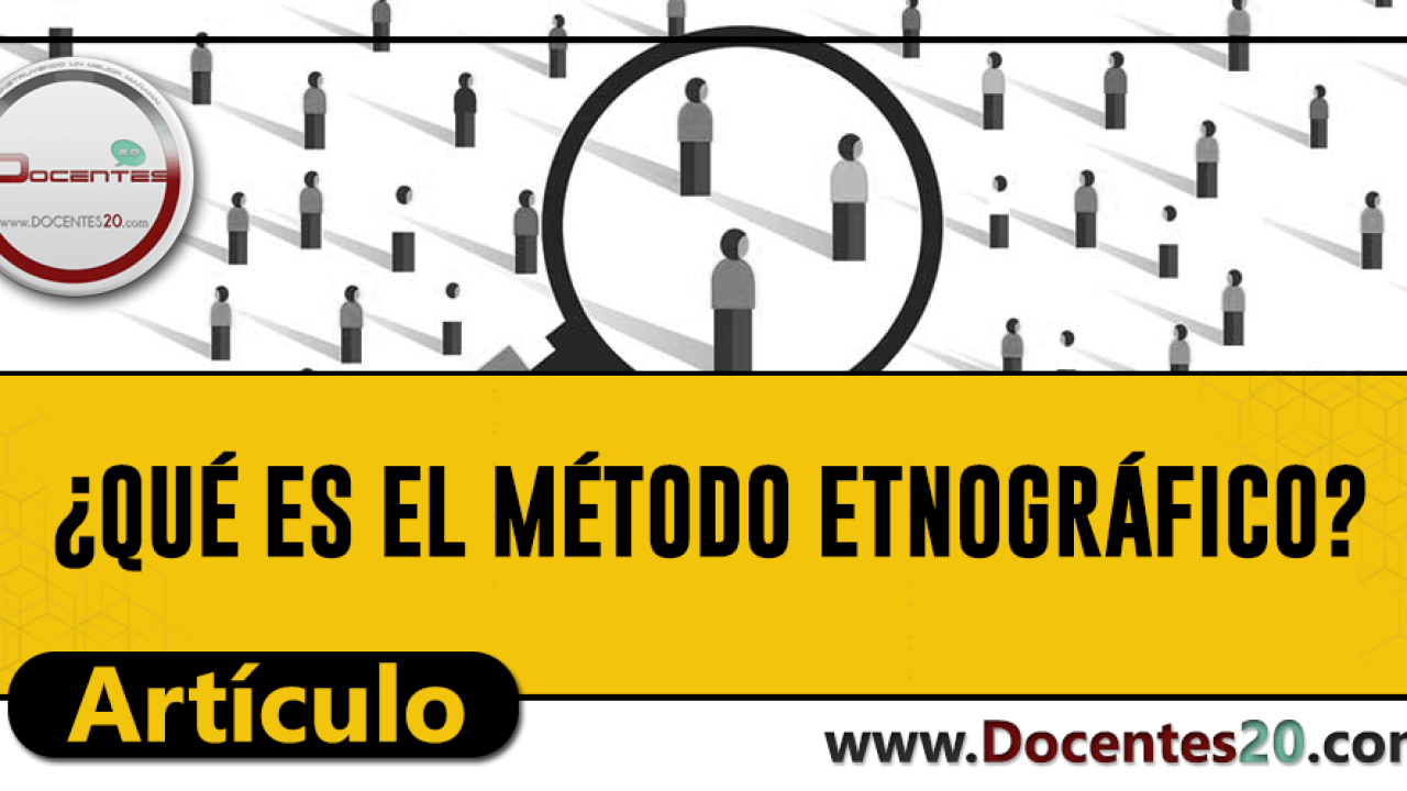 ✍¿QUÉ ES EL MÉTODO ETNOGRÁFICO? | DOCENTES  - Docentes 