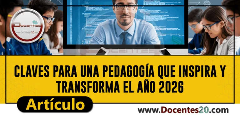 CLAVES PARA UNA PEDAGOGÍA QUE INSPIRA Y TRANSFORMA EL AÑO 2026 | DOCENTES 2.0