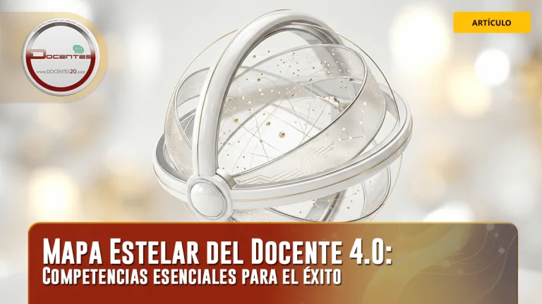 MAPA ESTELAR DEL DOCENTE 4.0: COMPETENCIAS ESENCIALES PARA EL ÉXITO | DOCENTES 2.0