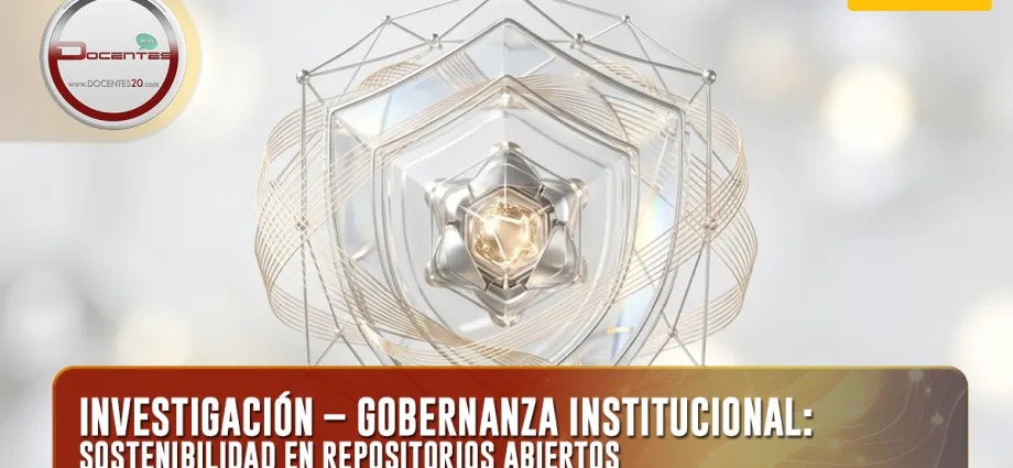 INVESTIGACIÓN – GOBERNANZA INSTITUCIONAL: SOSTENIBILIDAD EN REPOSITORIOS ABIERTOS | DOCENTES 2.0