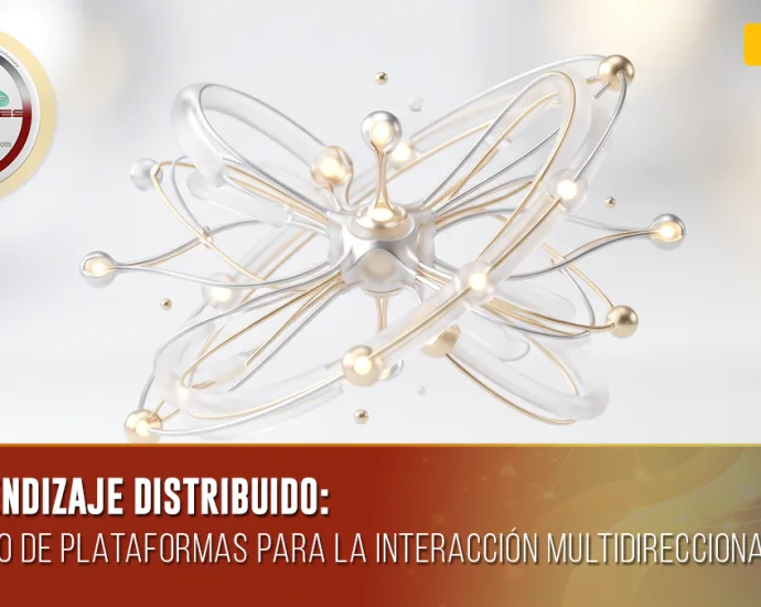 APRENDIZAJE DISTRIBUIDO: DISEÑO DE PLATAFORMAS PARA LA INTERACCIÓN MULTIDIRECCIONAL | DOCENTES 2.0